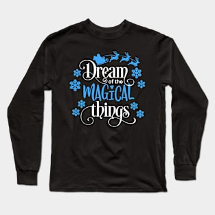 Dream of the magical things Long Sleeve T-Shirt